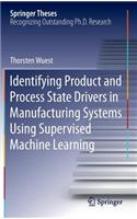 Identifying Product and Process State Drivers in Manufacturing Systems Using Supervised Machine Learning