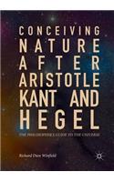 Conceiving Nature After Aristotle, Kant, and Hegel