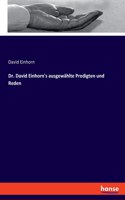 Dr. David Einhorn's ausgewählte Predigten und Reden