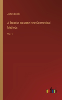 Treatise on some New Geometrical Methods: Vol. 1