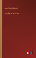 Das physische Leben