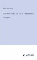 Tuck-Me-In Tales; The Tale of Freddie Firefly