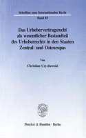 Das Urhebervertragsrecht ALS Wesentlicher Bestandteil Des Urheberrechts in Den Staaten Zentral- Und Osteuropas