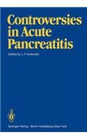 Controversies in Acute Pancreatitis