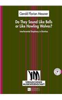 Do They Sound Like Bells or Like Howling Wolves?: Interferential Diaphony in Bistritsa- An Investigation into a Multi-Part Singing Tradition in a Middle-Western Bulgarian Village