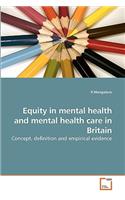 Equity in mental health and mental health care in Britain