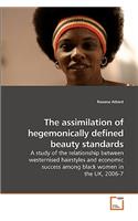 The assimilation of hegemonically defined beauty standards