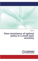 Time consistency of optimal policy in a small open economy