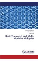 Basic Truncated and Multi-Modulus Multiplier