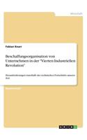Beschaffungsorganisation von Unternehmen in der "Vierten Industriellen Revolution": Herausforderungen innerhalb des technischen Fortschritts unserer Zeit