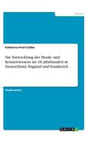 Entwicklung des Musik- und Konzertwesens im 18. Jahrhundert in Deutschland, England und Frankreich