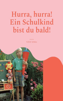 Hurra, hurra! Ein Schulkind bist du bald!