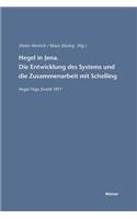 Hegel in Jena. Die Entwicklung des Systems und die Zusammenarbeit mit Schelling