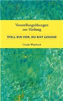 Stell dir vor, du bist gesund