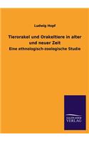 Tierorakel Und Orakeltiere in Alter Und Neuer Zeit