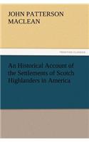 Historical Account of the Settlements of Scotch Highlanders in America