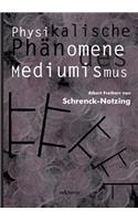 Physikalische Phänomene des Mediumismus - Eine Forschung über die Telekinese, den Spiritismus und seine Medien