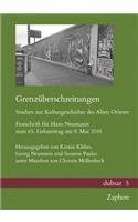 Grenzuberschreitungen. Studien Zur Kulturgeschichte Des Alten Orients