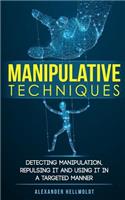Manipulative Techniques: Detecting manipulation, repulsing it and using it in a targeted manner