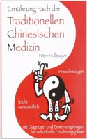Ernahrung nach der Traditionellen Chinesischen Medizin: Praxisbezogen, leicht verstandlich, mit Diagnose- und Bewertungsbogen fur individuelle Ernahrungsplane