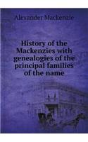 History of the Mackenzies with Genealogies of the Principal Families of the Name