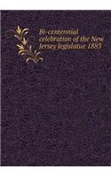 Bi-Centennial Celebration of the New Jersey Legislatue 1883