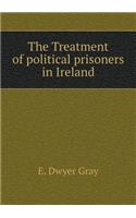 The Treatment of Political Prisoners in Ireland