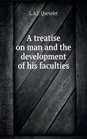 A Treatise on Man and the Development of His Faculties