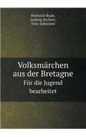 Volksmärchen aus der Bretagne Für die Jugend bearbeitet