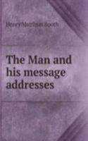 THE MAN AND HIS MESSAGE ADDRESSES