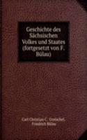 Geschichte des Sachsischen Volkes und Staates (fortgesetzt von F. Bulau).