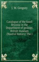Catalogue of the fossil Bryozoa in the Department of geology, British museum (Nautral history) The J