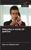 Zdecyduj w mniej niż godzinę