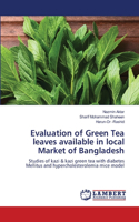 Evaluation of Green Tea leaves available in local Market of Bangladesh