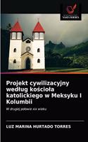 Projekt cywilizacyjny wedlug kościola katolickiego w Meksyku I Kolumbii