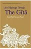 Life Pilgrimage Through The Gita — A Commentary On The Bhagavad Gita