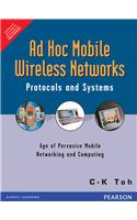Ad Hoc Mobile Wireless Networks: Protocols And Systems