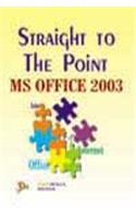 Straight To The Point: Microsoft Office 2003