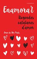 Enamora't : Llegendes catalanes d'amor