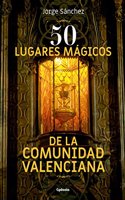 50 lugares magicos de la Comunidad Valenciana