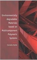 Environmentally Degradable Materials based on Multicomponent Polymeric Systems