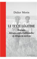 Le Texte Legitime. Pratiques Litteraires Orales Traditionnelles En Afrique Du Nord-est