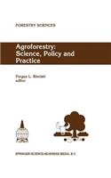 Agroforestry: Science, Policy and Practice: Selected Papers from the Agroforestry Sessions of the Iufro 20th World Congress, Tampere, Finland, 6-12 August 1995