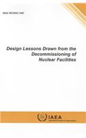 Design Lessons Drawn from the Decommissioning of Nuclear Facilities: IAEA Tecdoc Series No. 1657