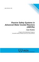 Passive safety systems in advanced water cooled reactors (AWCRs): case studies(1705 IAEA-TECDOC Series)