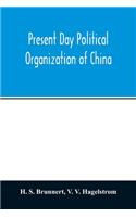 Present day political organization of China