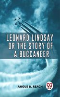 Leonard Lindsay Or The Story Of A Buccaneer Angus B. Reach