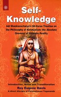 Self-Knowledge: Adi Shankaracharya's 68-Verse Treatise on the Philosophy of Nondualism: the Absolute Oneness of Ultimate Reality