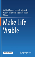 Make Life Visible
