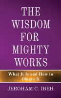 Wisdom for Mighty Works